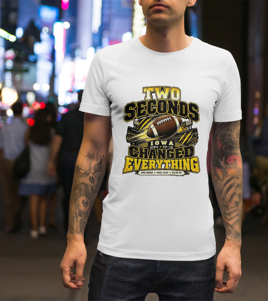 Two Seconds Iowa Football 20 19 Changed Everything Final Play Ann Arbor 09 26 26 T-Shirt