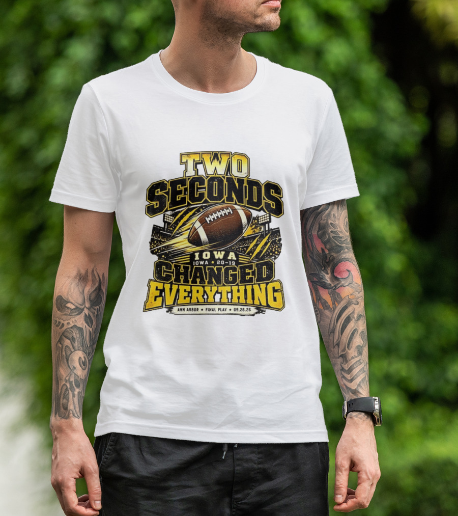 Two Seconds Iowa Football 20 19 Changed Everything Final Play Ann Arbor 09 26 26 T-Shirt