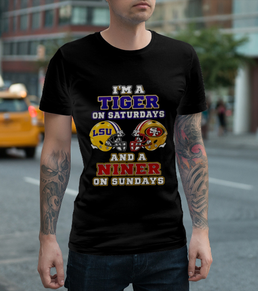 I'm A Tiger On Saturdays And A Niner On Sundays LSU San Francisco 49ers T-Shirt