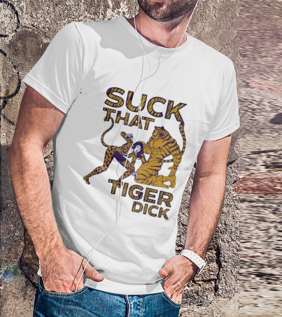LSU Tigers Suck That Tiger Dick T-Shirt