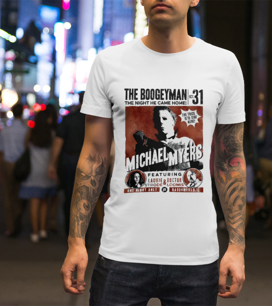 The Boogeyman Michael Myers Oct 31 The Night He Came Home Halloween Featuring Laurie Doctor Loomis T-Shirt