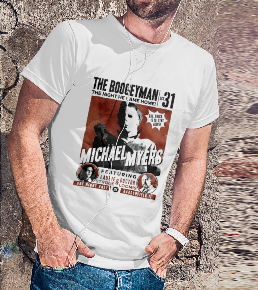 The Boogeyman Michael Myers Oct 31 The Night He Came Home Halloween Featuring Laurie Doctor Loomis T-Shirt