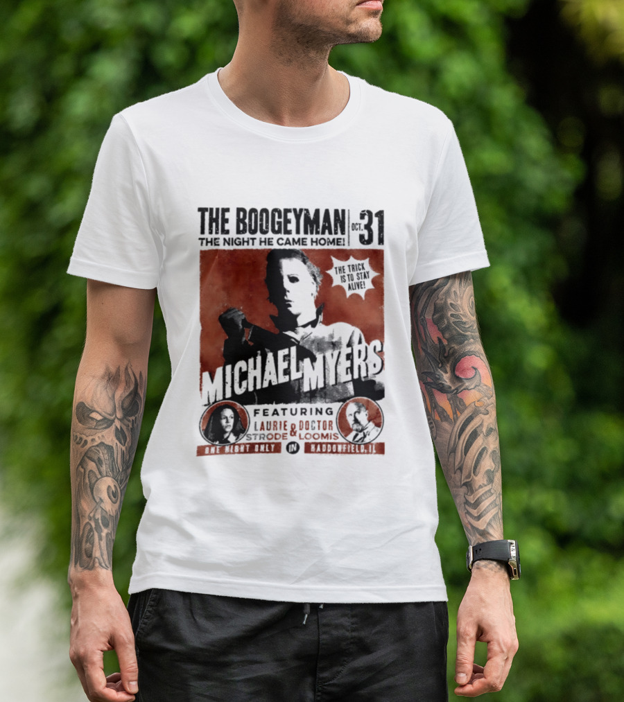 The Boogeyman Michael Myers Oct 31 The Night He Came Home Halloween Featuring Laurie Doctor Loomis T-Shirt