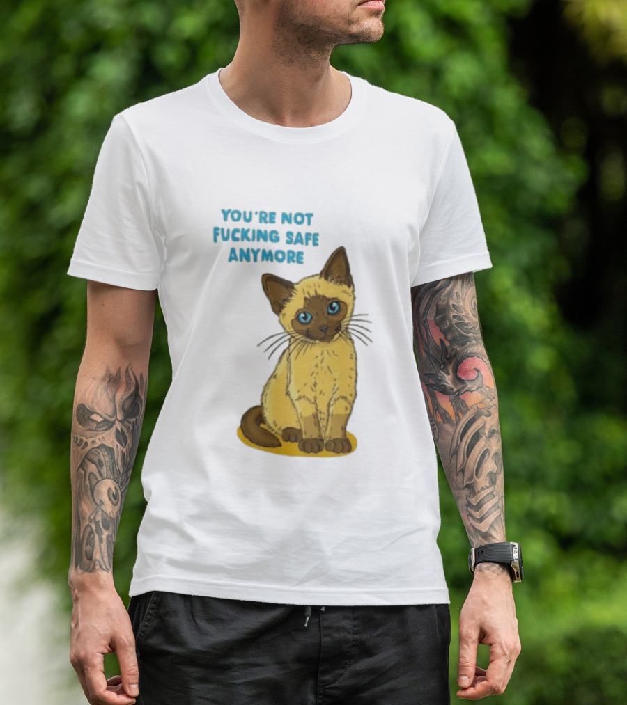 Siamese Cat You're Not Safe Anymore T-Shirt