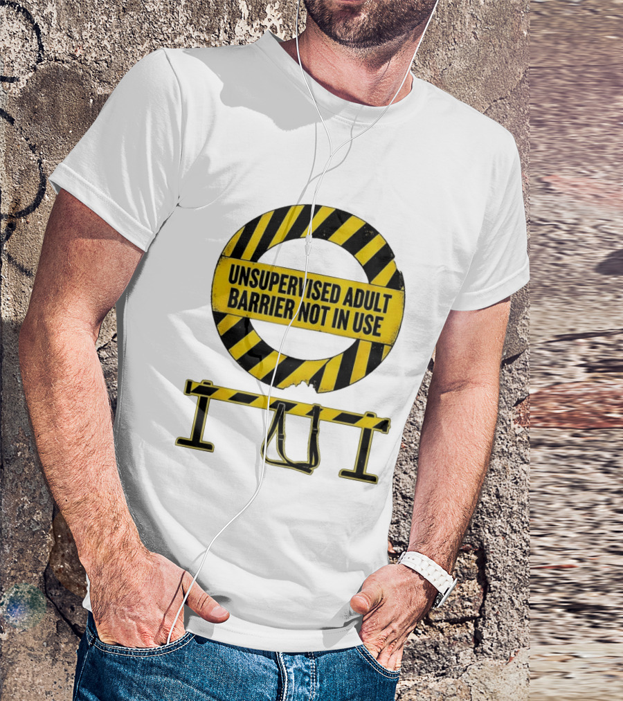 Unsupervised Adult Barrier Not In Use Caution Stripes T-Shirt