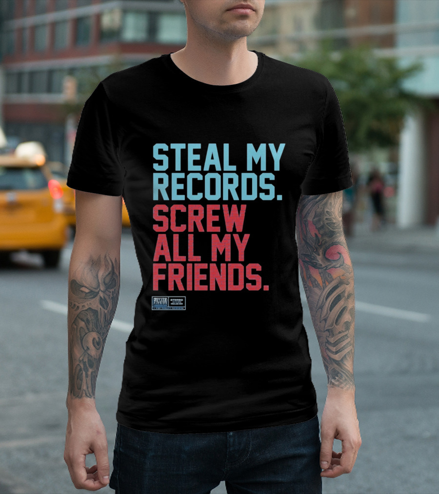Steal My Records Screw All My Friends Pax Am Recording Stereo Sound T-Shirt