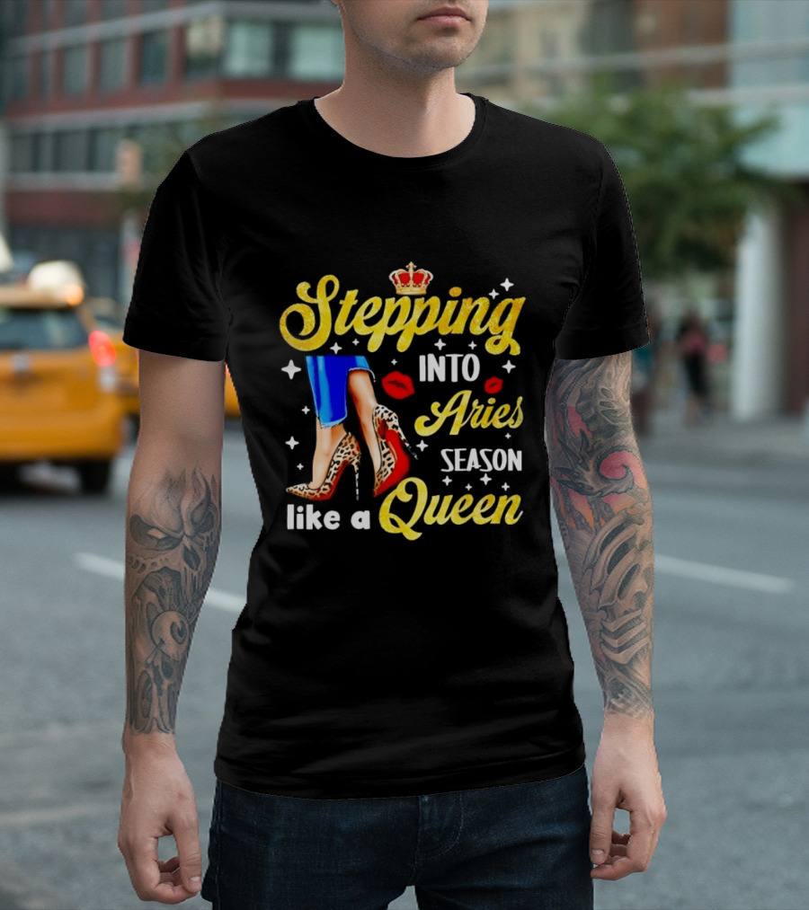 Stepping Into Aries Season Like A Queen Crystal Crown High Heels And Lipstick Kiss T-Shirt