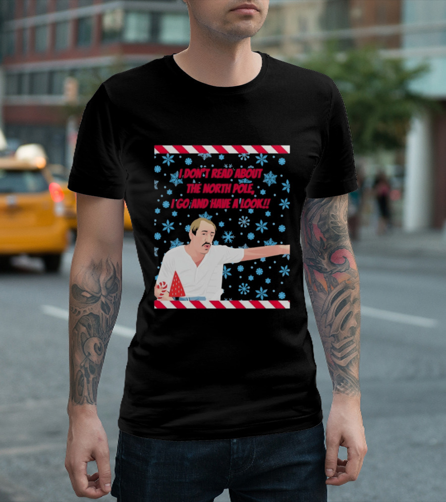I Don't Read About The North Pole I Go And Have A Look Christmas Snowflakes Peppermint T-Shirt