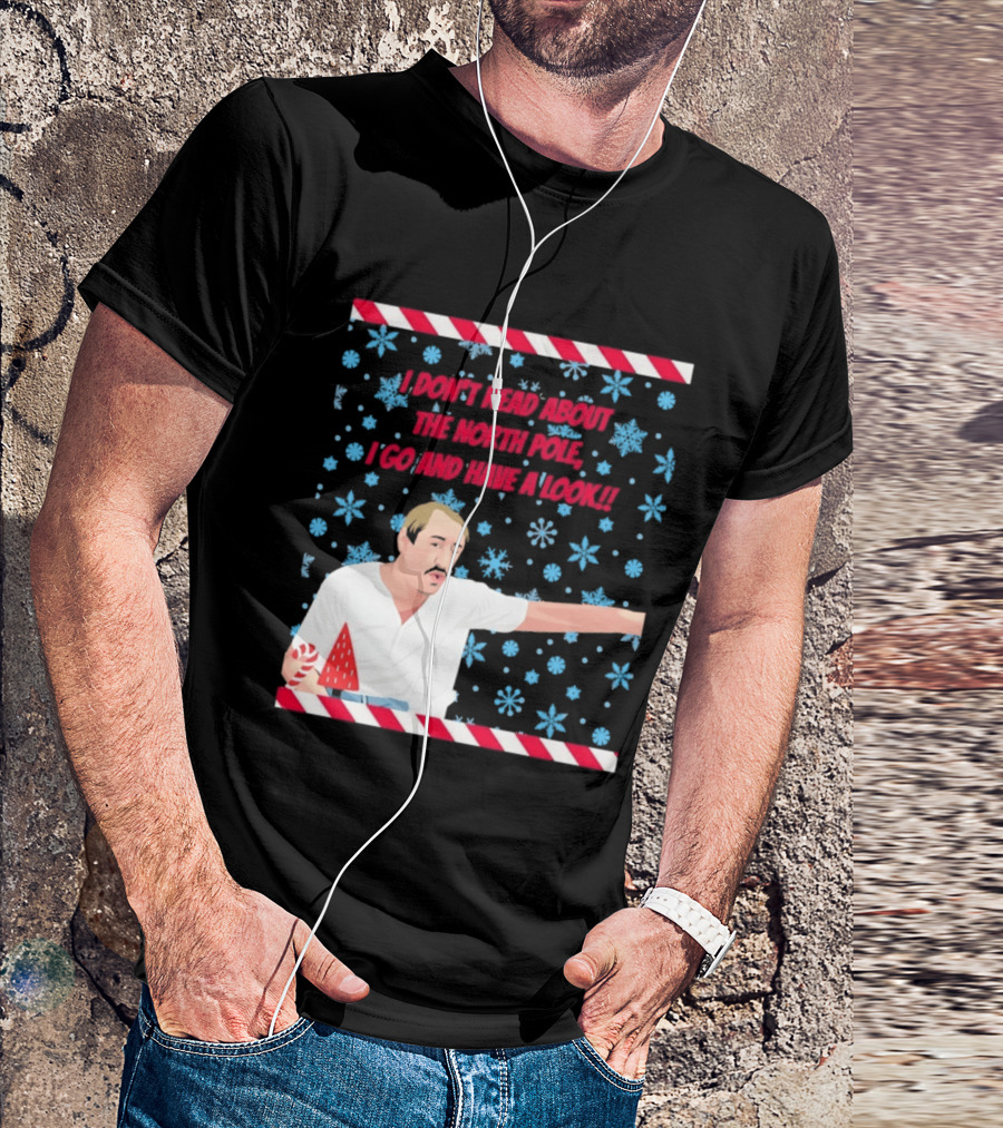 I Don't Read About The North Pole I Go And Have A Look Christmas Snowflakes Peppermint T-Shirt