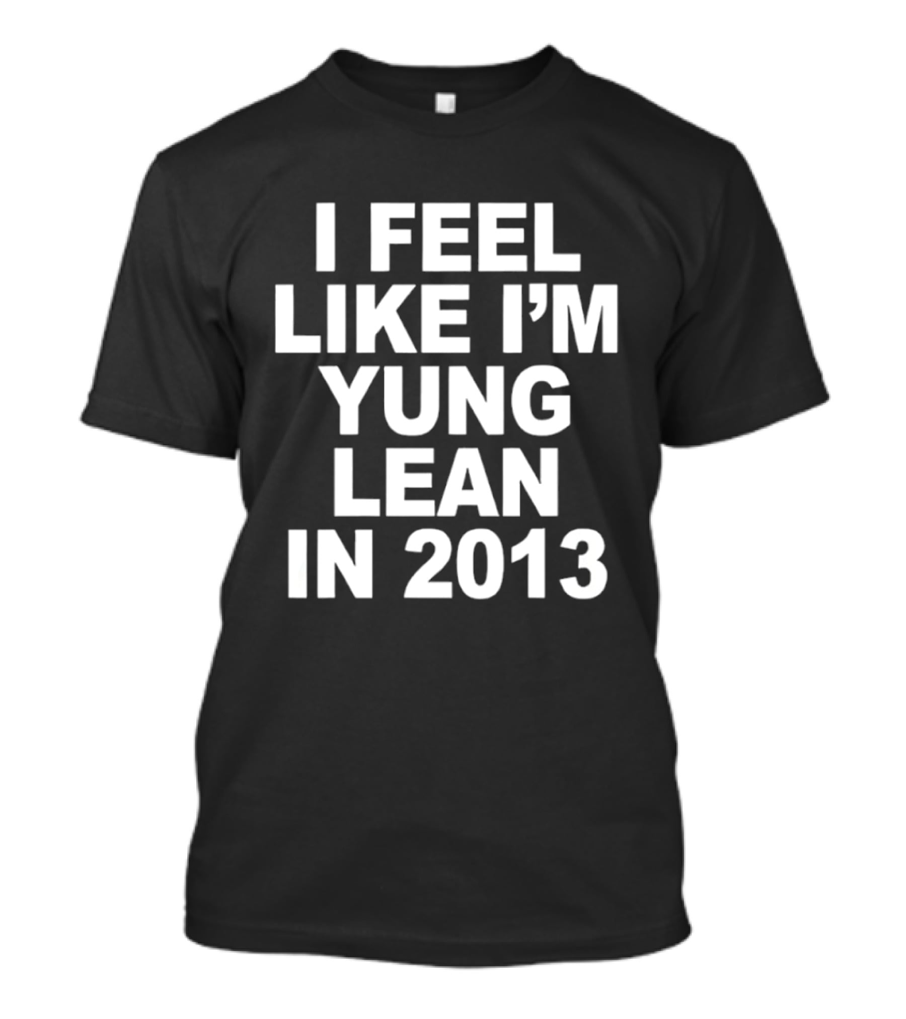 I Feel Like I'm Yung Lean In 2013 Sad Boys Nostalgia T-Shirt