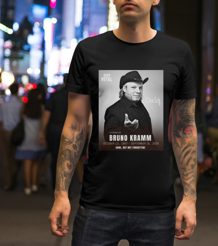 In Memoriam Bruno Kramm Keep Metal Das Ich Gone But Not Forgotten 1967 2026 T-Shirt