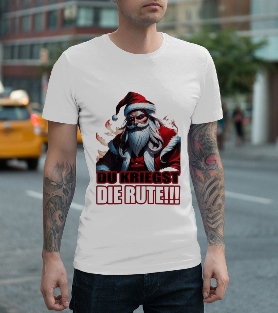 Bad Santa Du Kriegst Die Rute Festive Humor T-Shirt