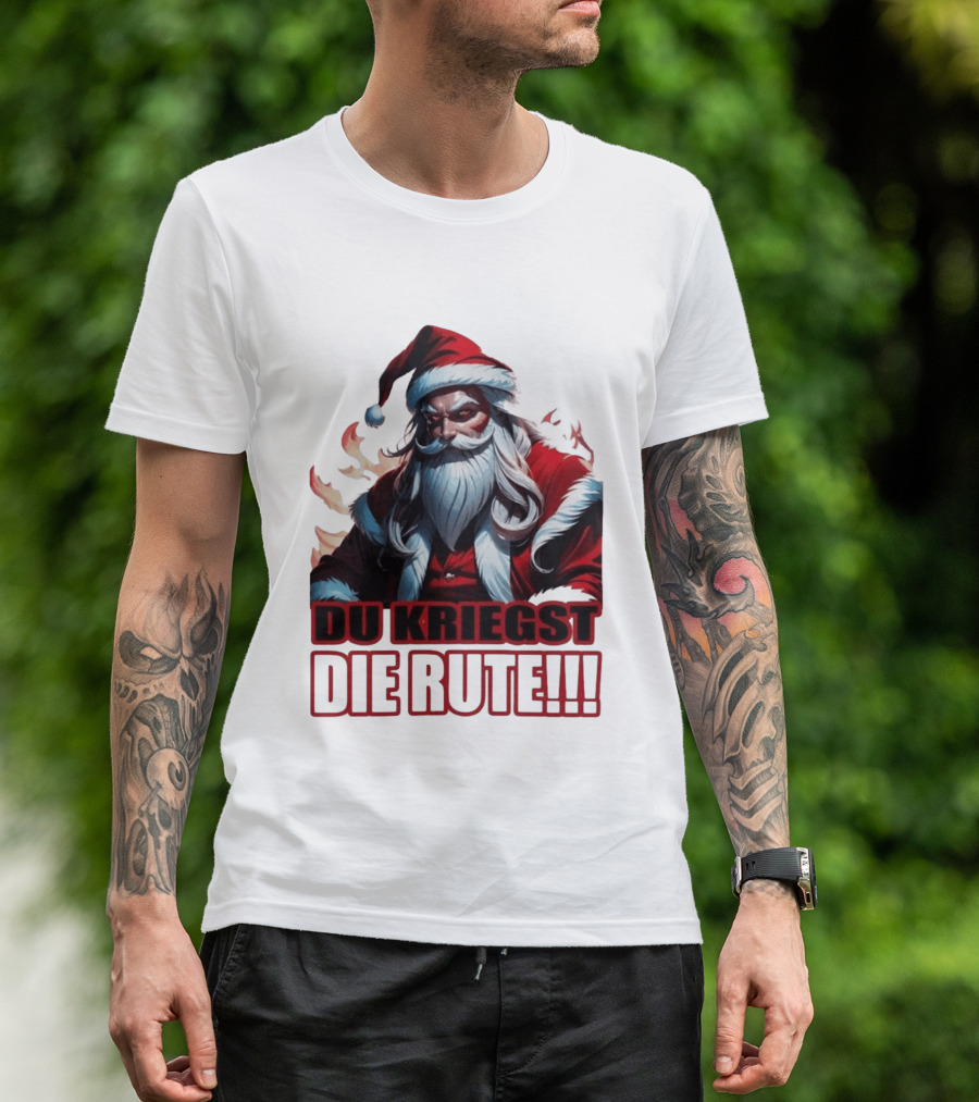 Bad Santa Du Kriegst Die Rute Festive Humor T-Shirt