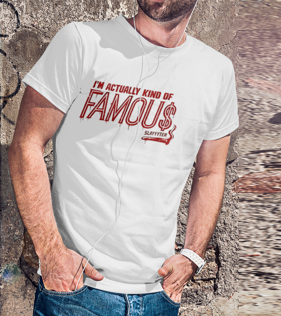 Famous Slayyyter I'm Actually Kind Of Famous Pop Music Dripping T-Shirt