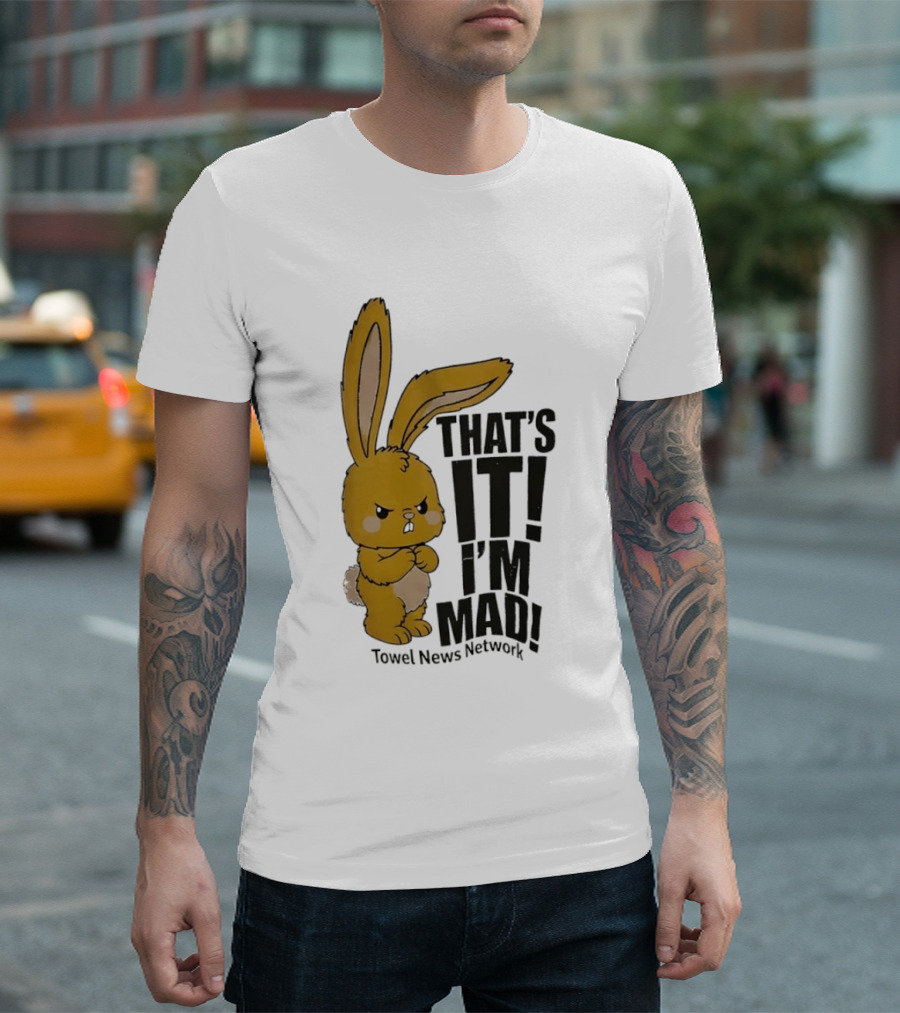 Angry Bunny Towel News Network That's It I'm Mad T-Shirt