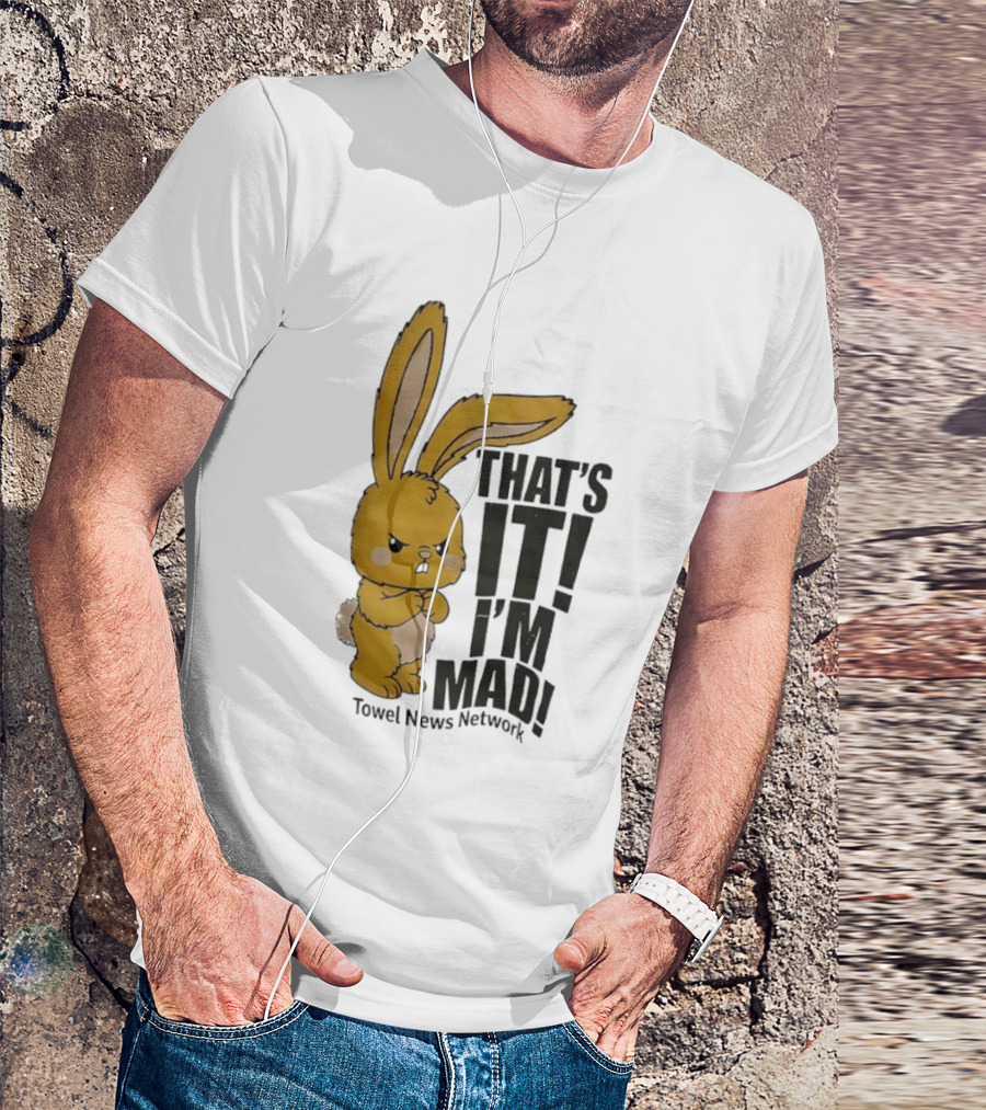 Angry Bunny Towel News Network That's It I'm Mad T-Shirt