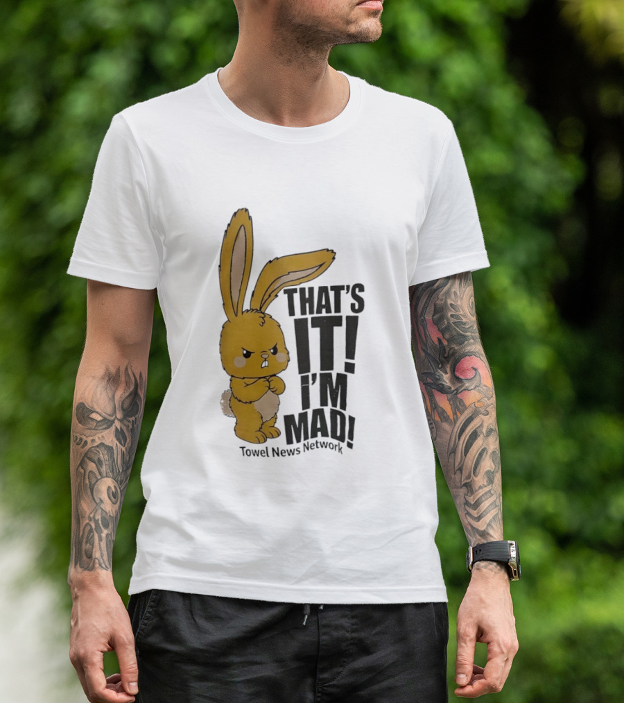 Angry Bunny Towel News Network That's It I'm Mad T-Shirt