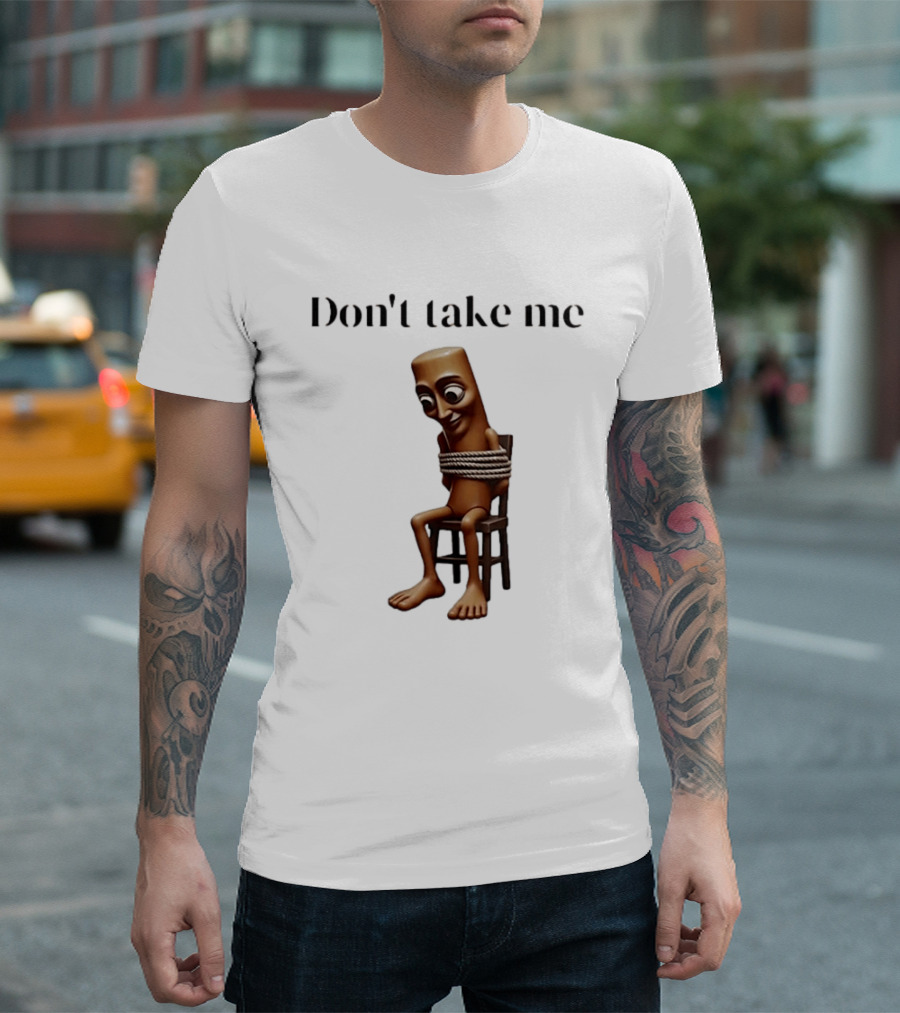 Tung Tied Don't Take Me Text With Tied Up T-Shirt