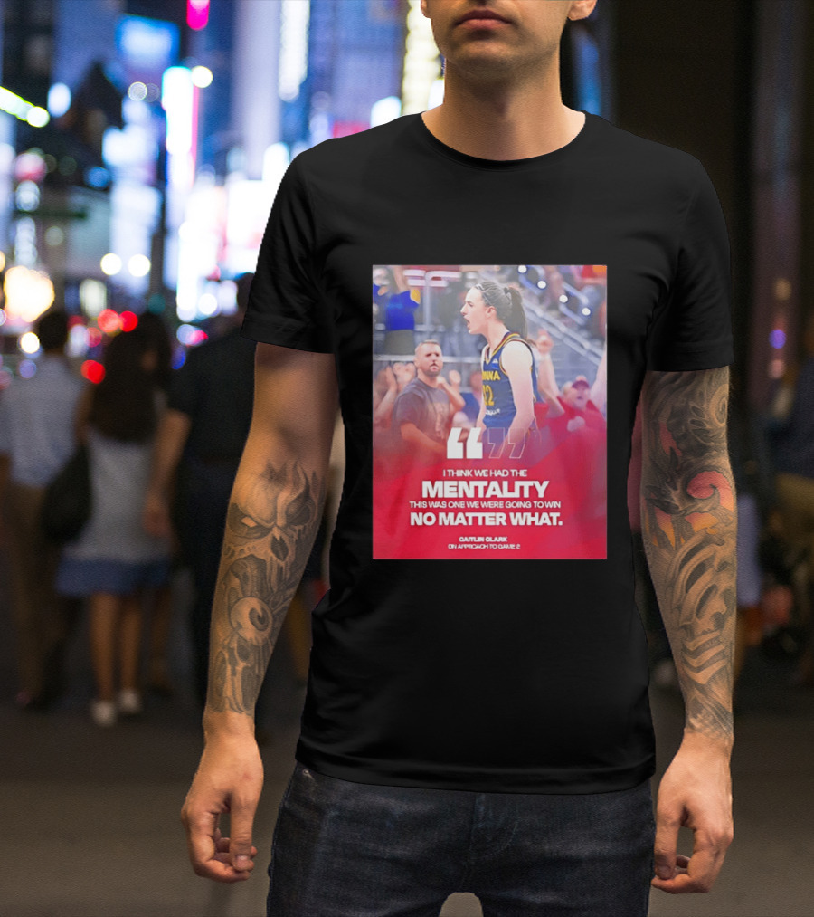 Caitlin Clark Indiana Fever Mentality No Matter What T-Shirt