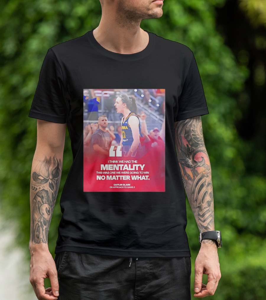 Caitlin Clark Indiana Fever Mentality No Matter What T-Shirt