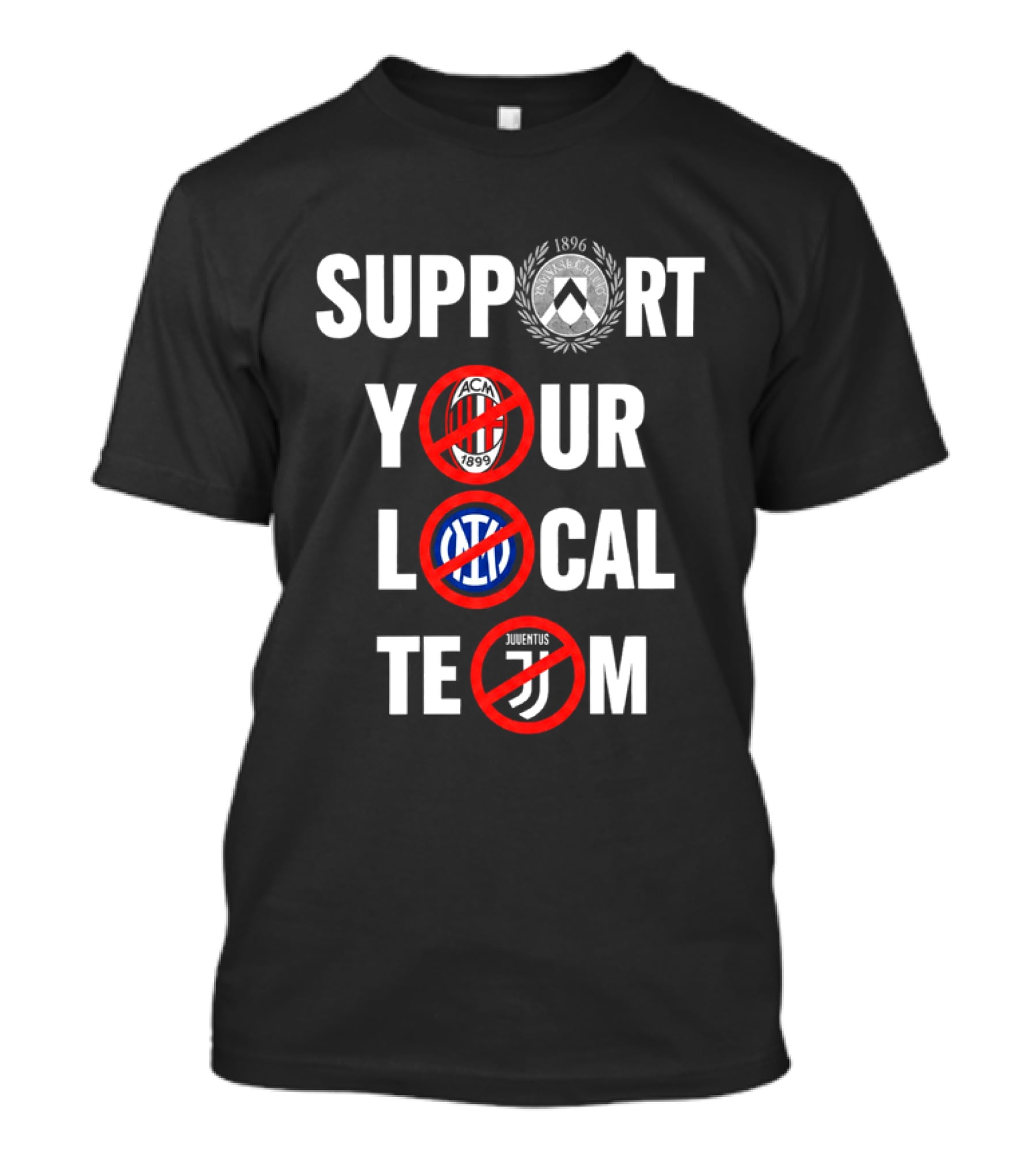Support Your Local Team AC Milan Inter Juventus Logos Crossed Out T-Shirt