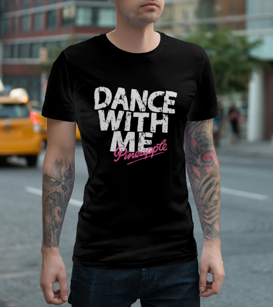 Distressed Dance With Me Pineapple Text In White And Pink T-Shirt