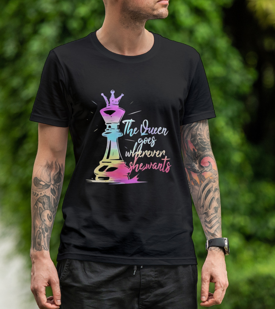 Chess Piece The Queen Goes Wherever She Wants Colorful Crown Bishop Rook T-Shirt