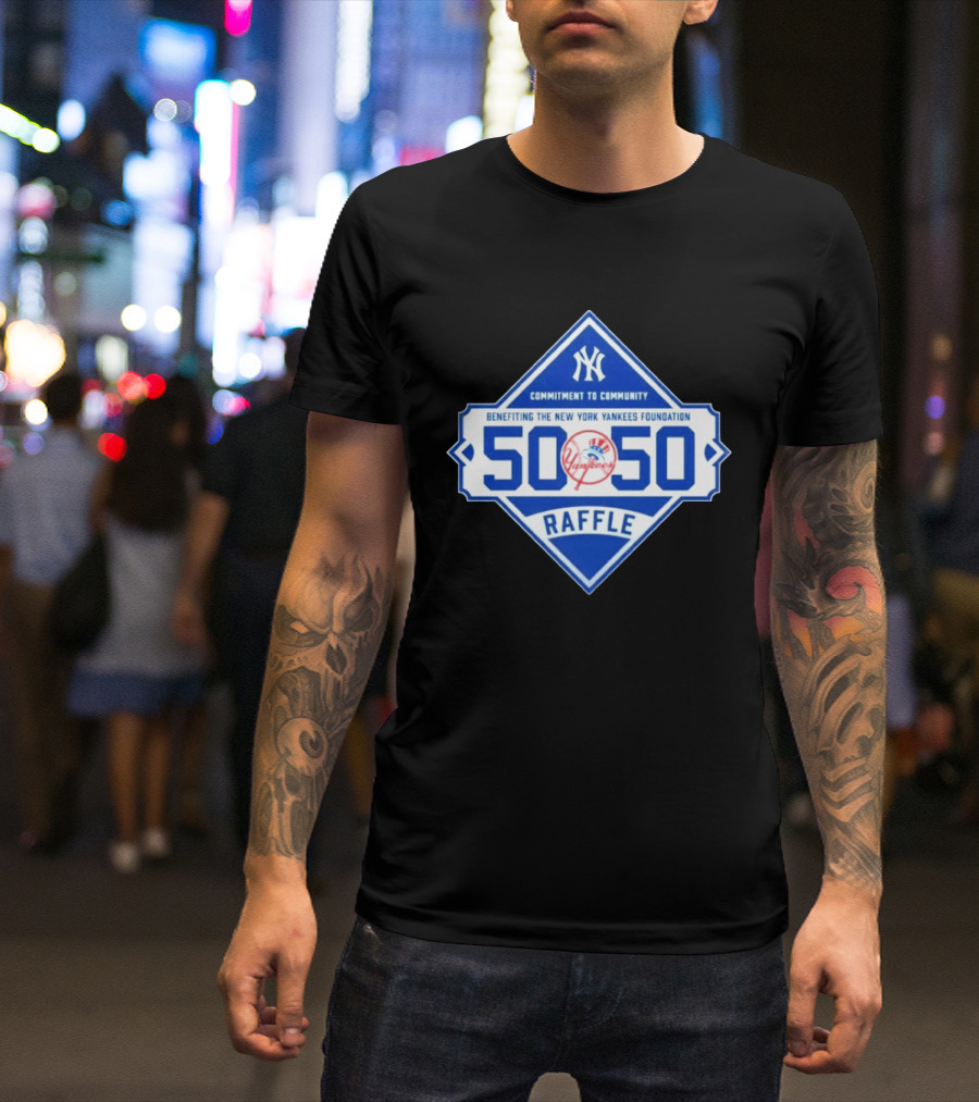 New York Yankees 50 50 Raffle Benefiting Foundation Commitment To Community T-Shirt