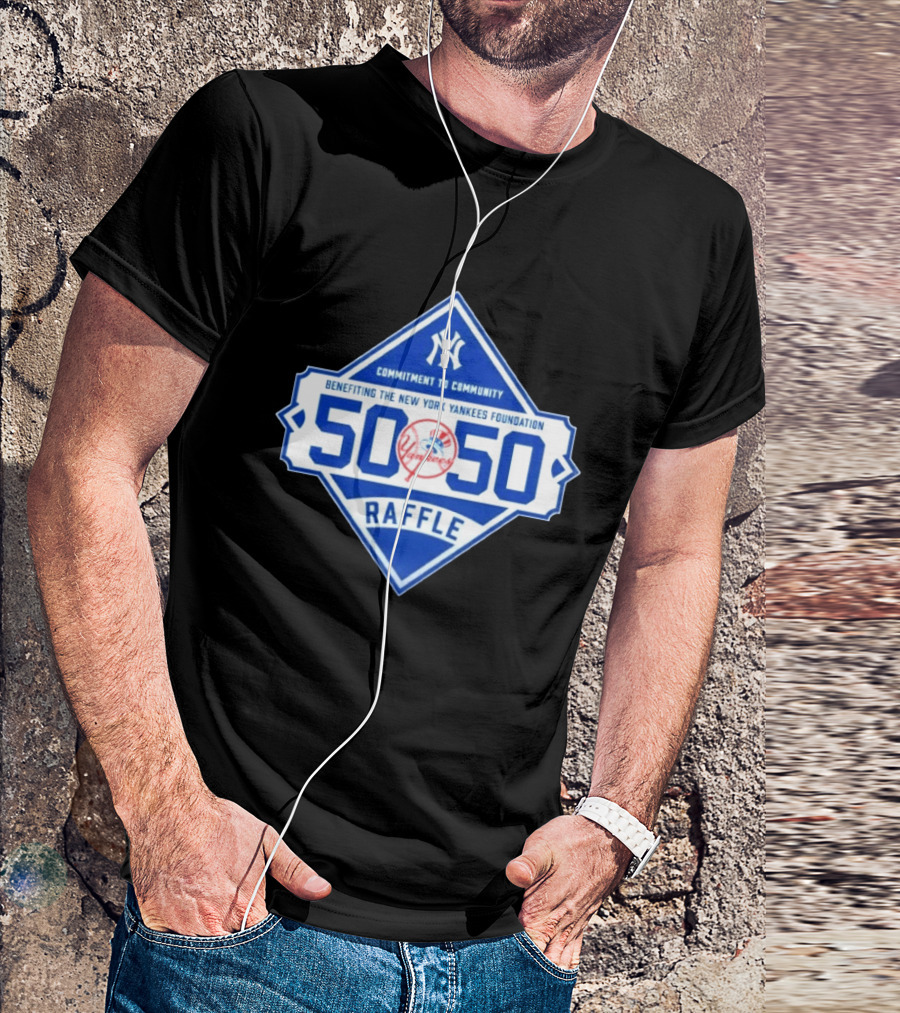 New York Yankees 50 50 Raffle Benefiting Foundation Commitment To Community T-Shirt