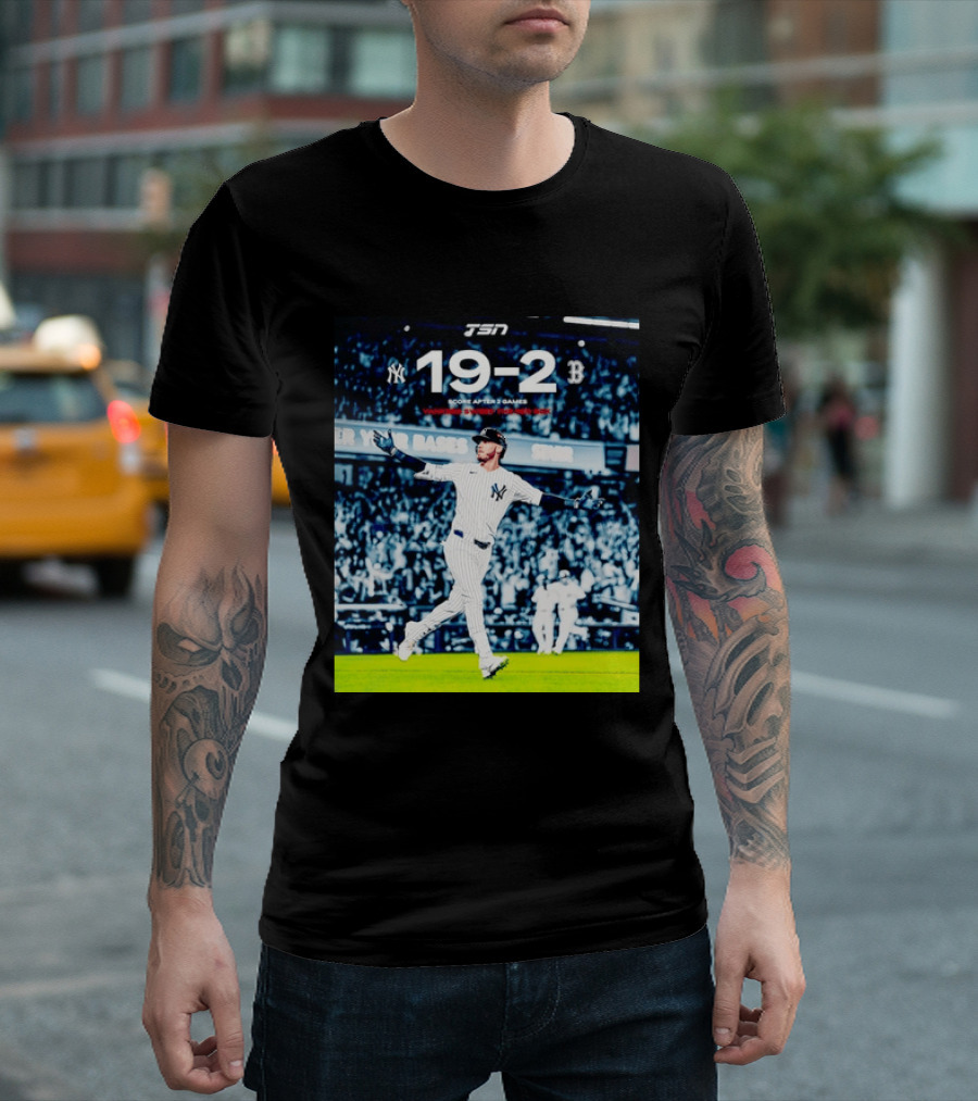 TSN New York Yankees 19 2 Victory Over Boston Red Sox Score After 2 Games T-Shirt