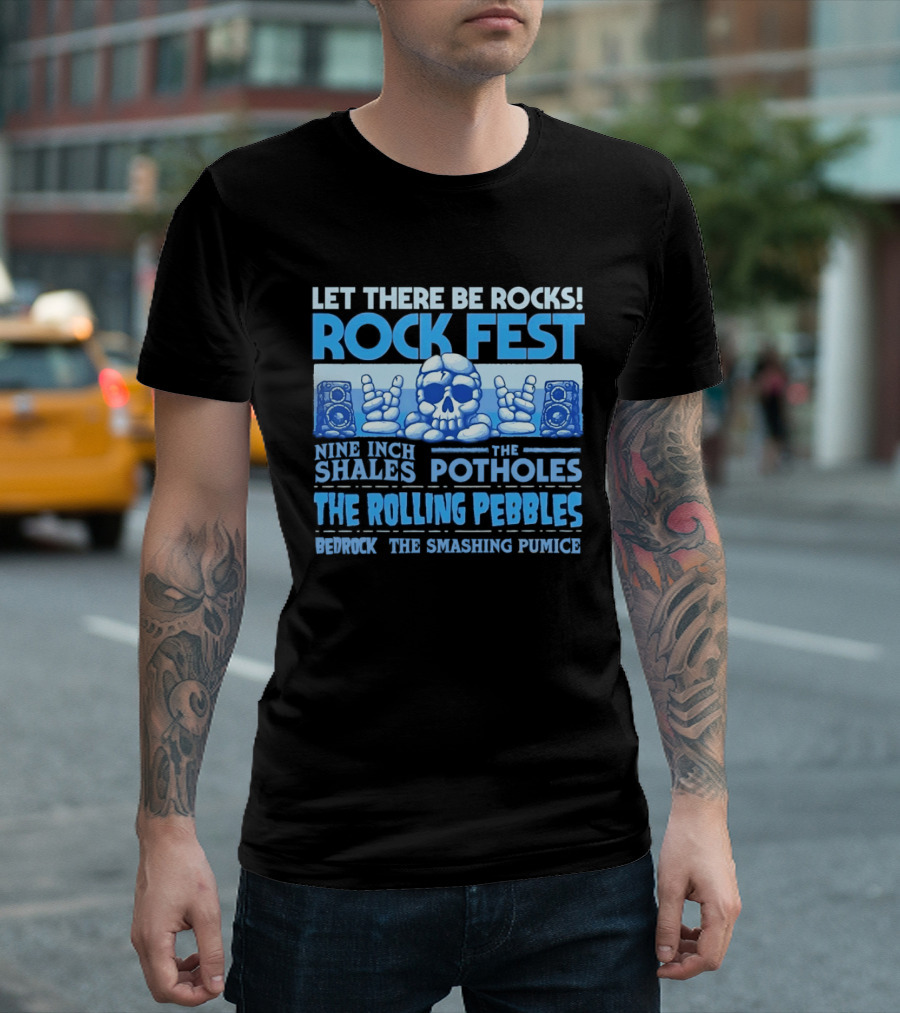 Let There Be Rocks Rock Fest With Nine Inch Shales The Rolling Pebbles And The Smashing Pumice T-Shirt