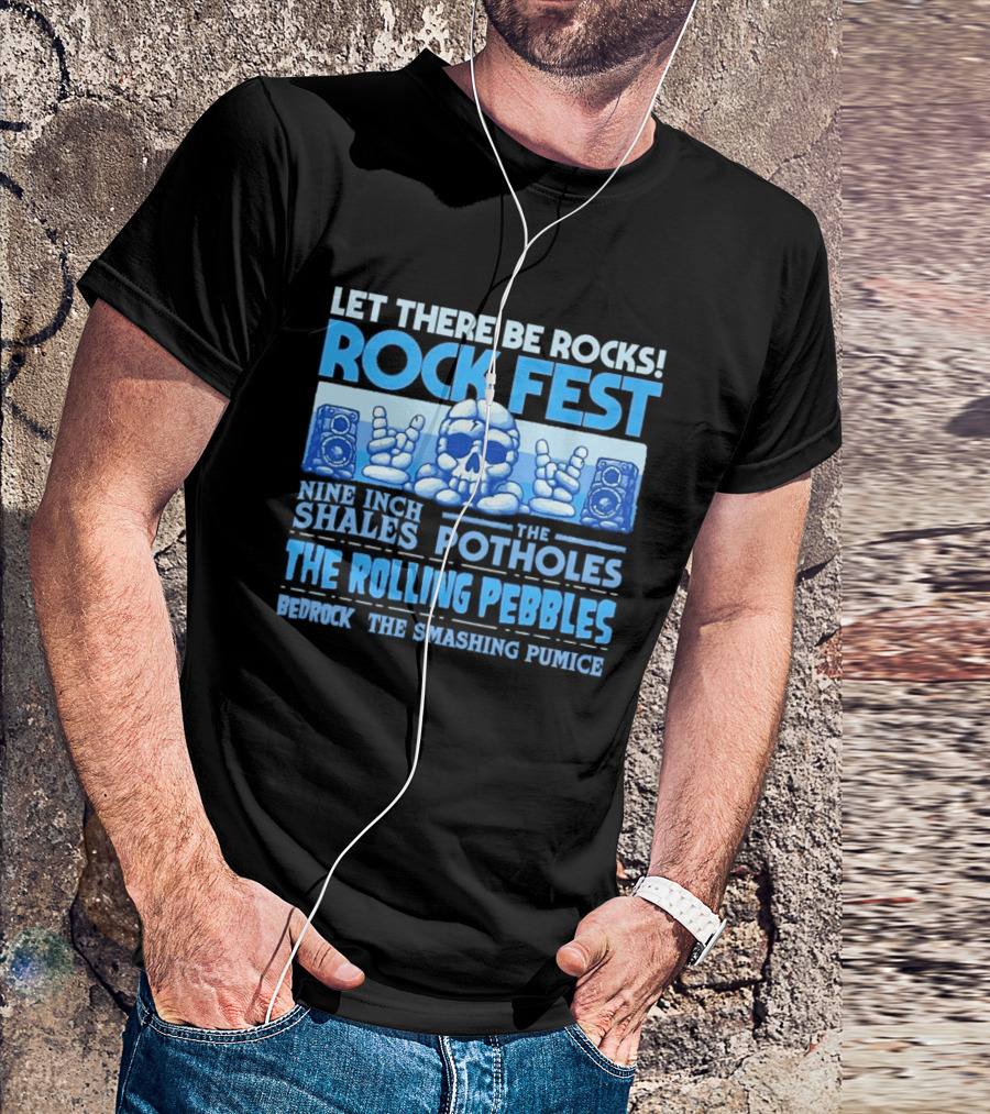 Let There Be Rocks Rock Fest With Nine Inch Shales The Rolling Pebbles And The Smashing Pumice T-Shirt