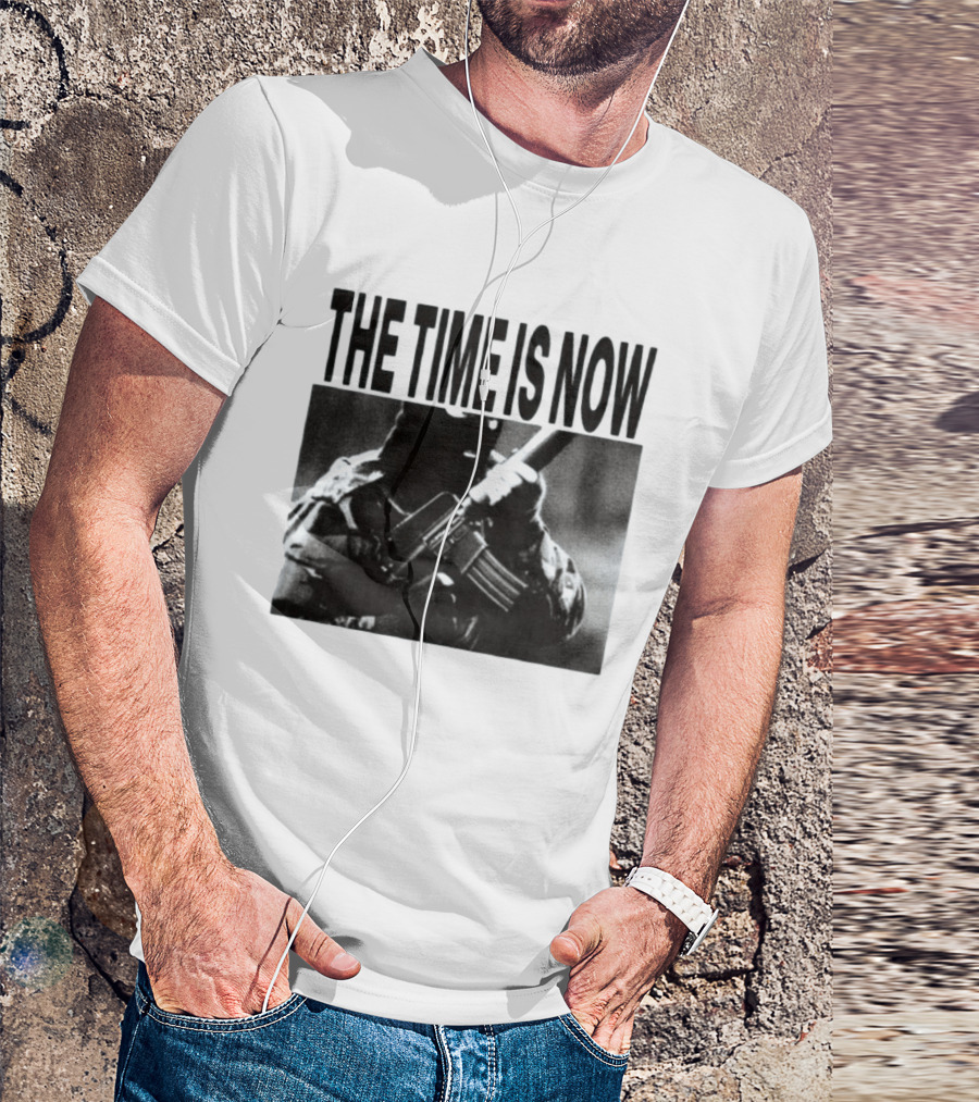 The Time Is Now Soldier Bootleg Military T-Shirt