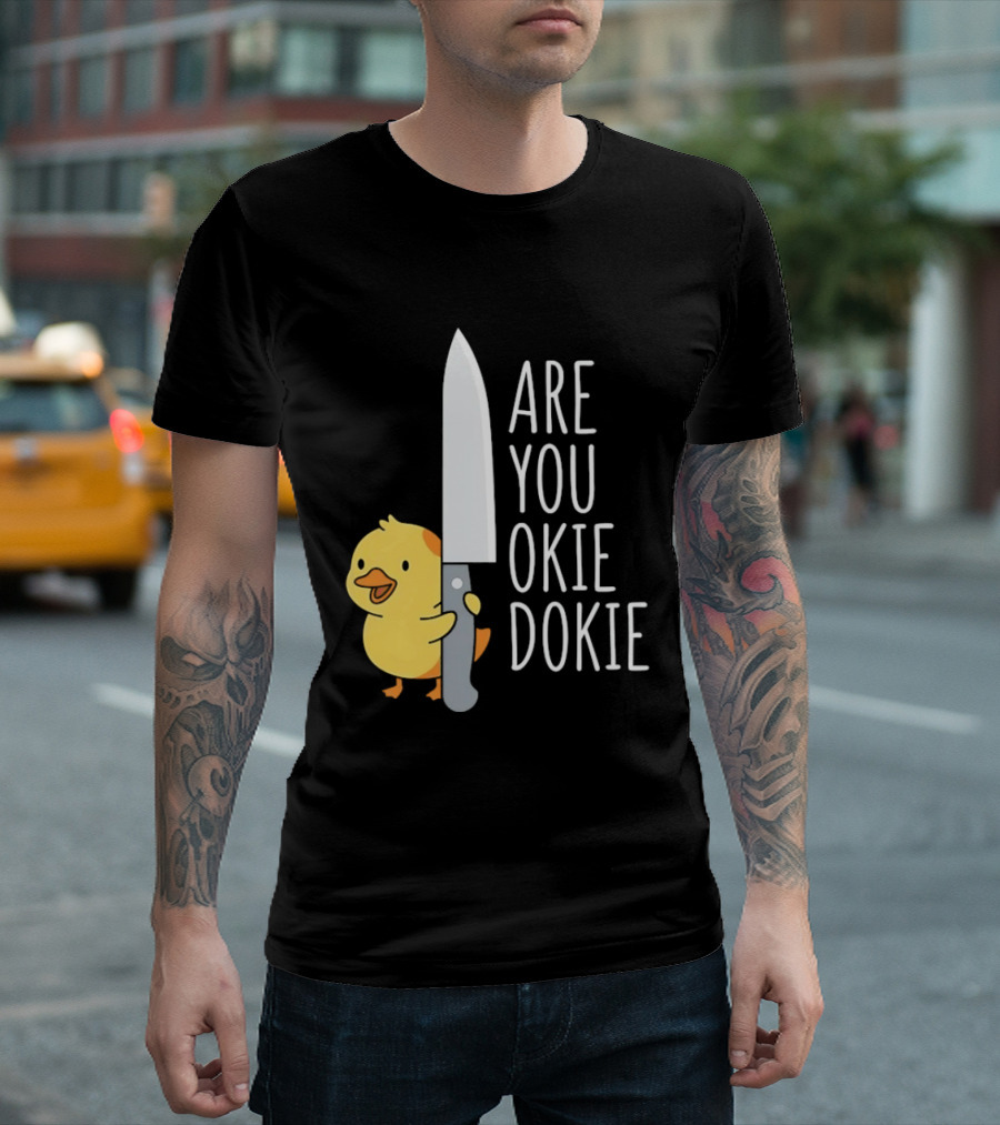 Are You Okie Dokie Duck Holding Knife Humorous T-Shirt