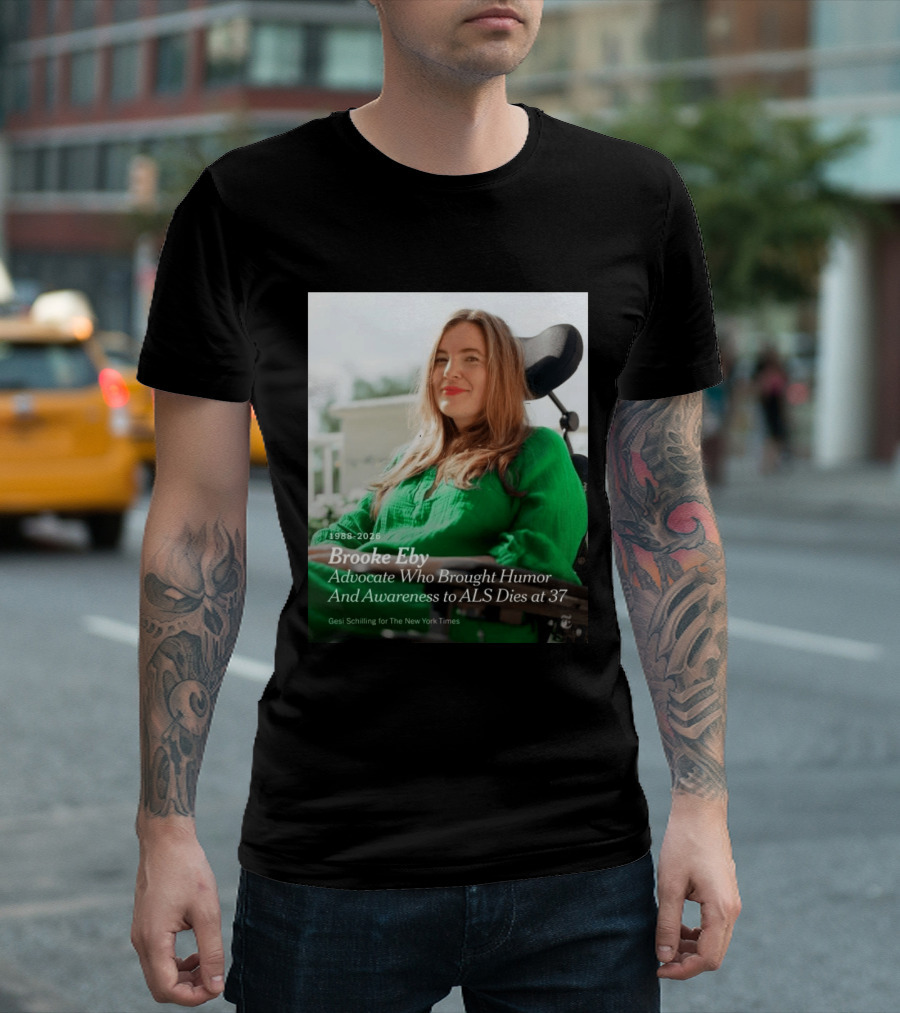 Brooke Eby 1988 2026 Humor And ALS Awareness Advocate Dies At 37 T-Shirt
