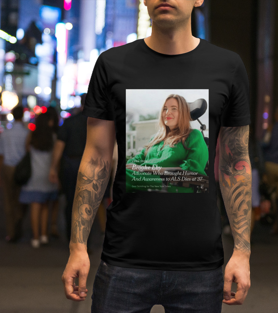 Brooke Eby 1988 2026 Humor And ALS Awareness Advocate Dies At 37 T-Shirt