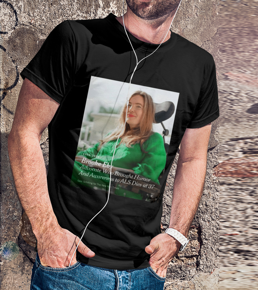 Brooke Eby 1988 2026 Humor And ALS Awareness Advocate Dies At 37 T-Shirt