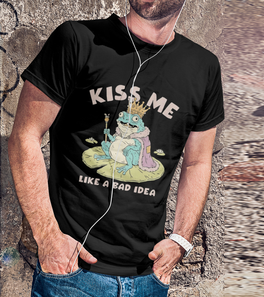 Kiss Me Like A Bad Idea Frog King Crown T-Shirt