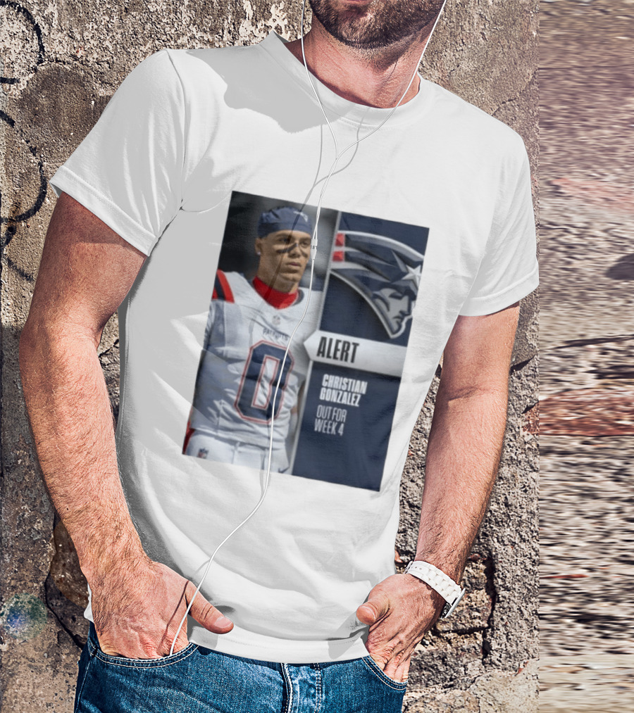 ALERT Christian Gonzalez New England Patriots Out For Week 4 T-Shirt