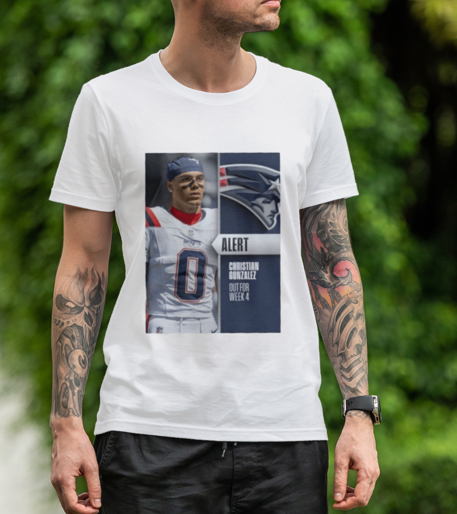 ALERT Christian Gonzalez New England Patriots Out For Week 4 T-Shirt