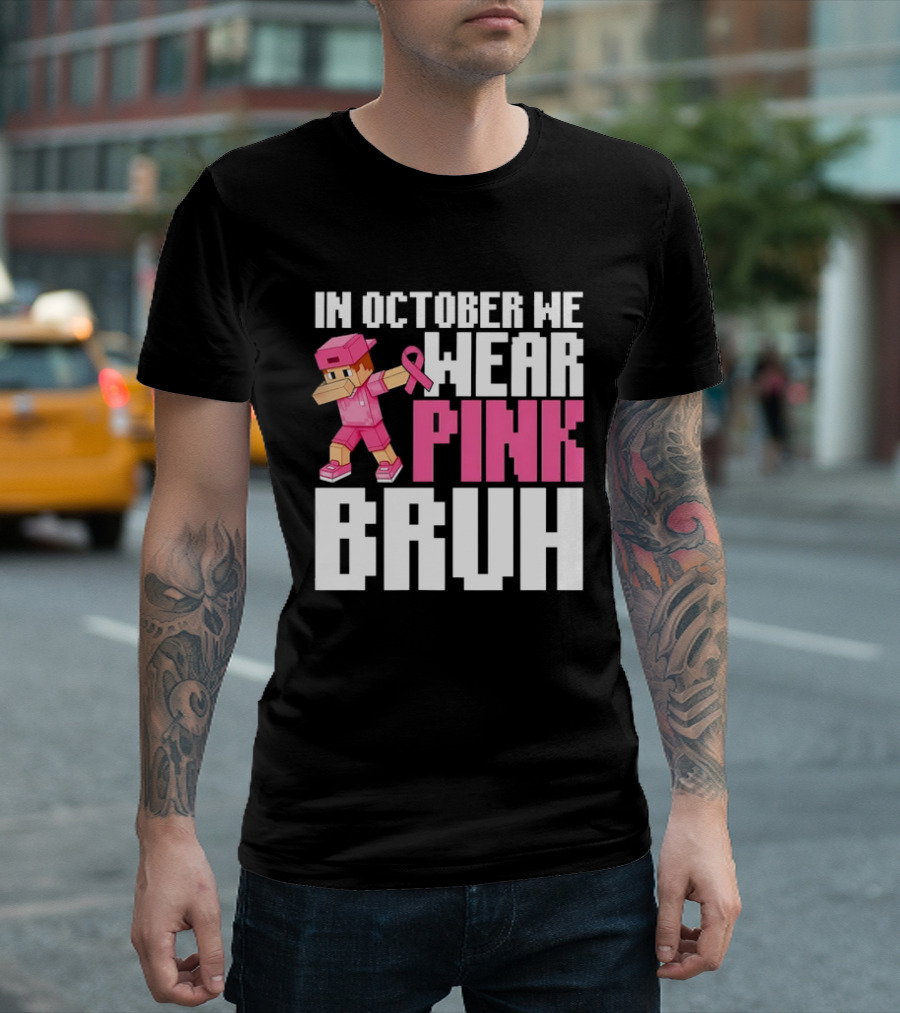 In October We Wear Pink Bruh Breast Cancer Awareness Dabbing Minecraft T-Shirt