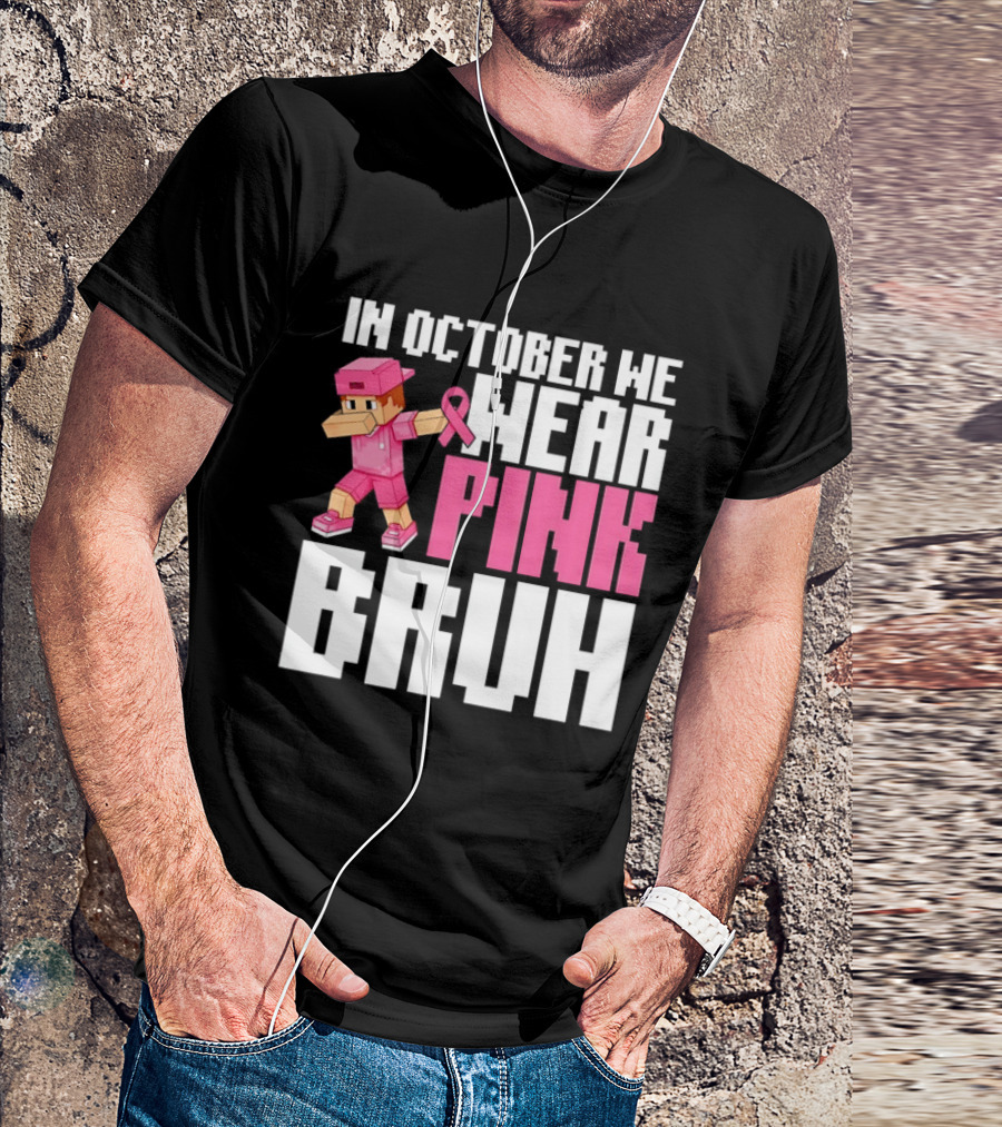 In October We Wear Pink Bruh Breast Cancer Awareness Dabbing Minecraft T-Shirt