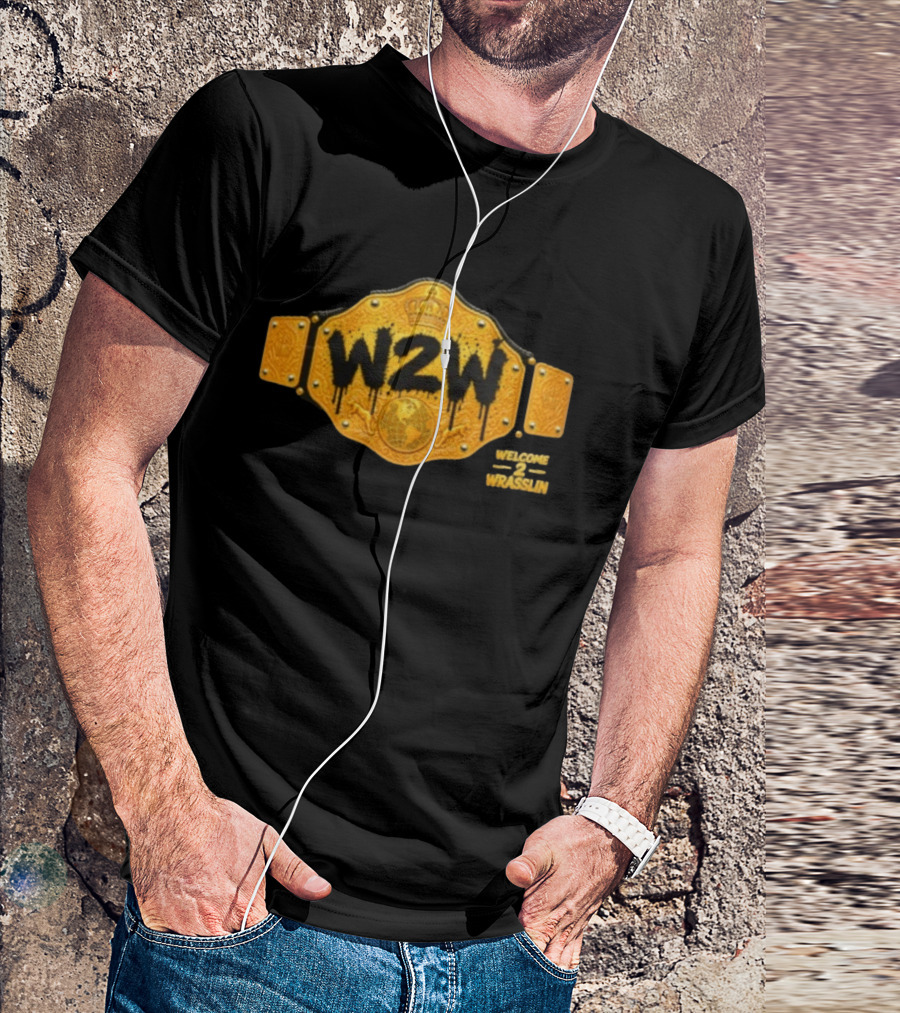 W2W Welcome 2 Wrasslin Big Gold Belt Championship T-Shirt
