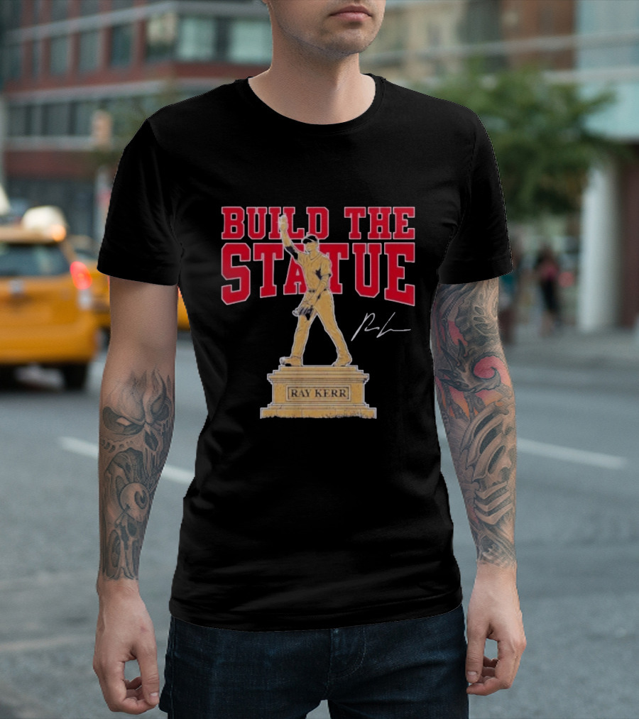 Build The Statue Ray Kerr Atlanta Braves T-Shirt