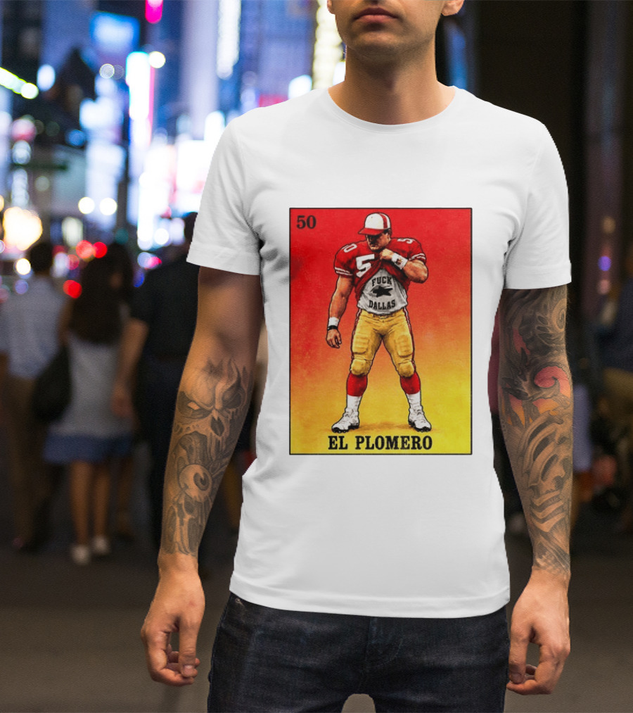 El Plomero 50 Loteria Card 49ers Vs Dallas Rivalry T-Shirt