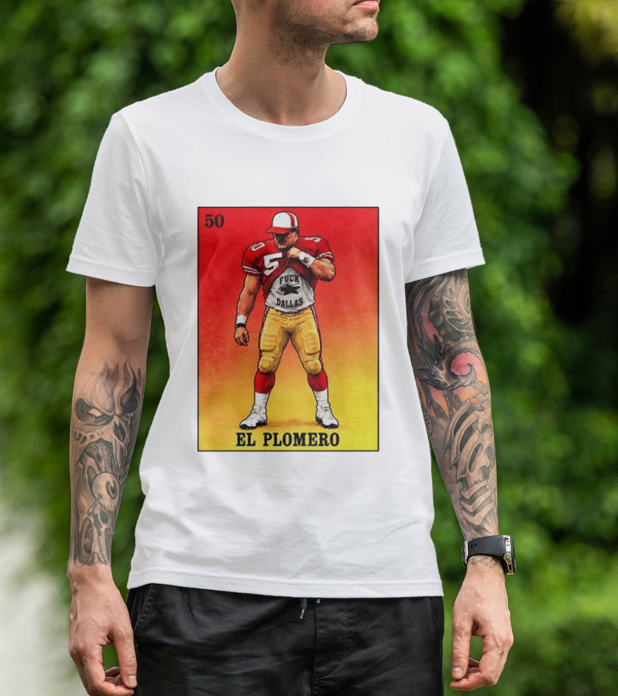 El Plomero 50 Loteria Card 49ers Vs Dallas Rivalry T-Shirt