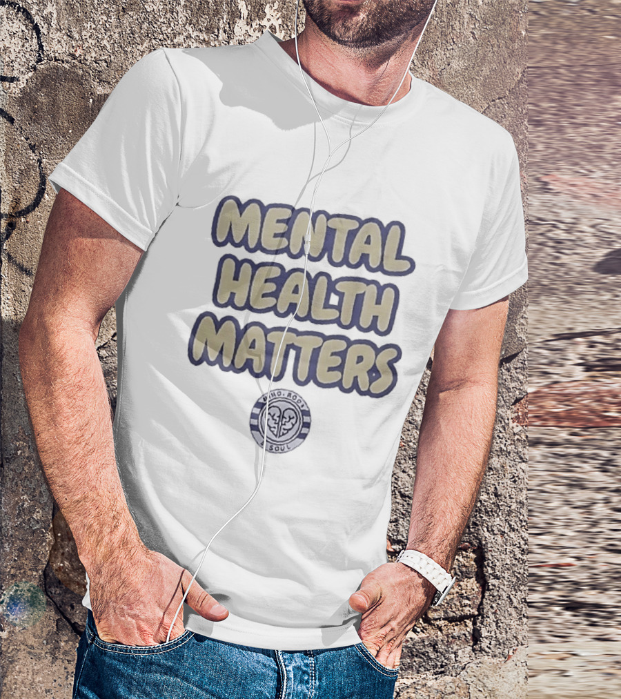 Mental Health Matters Mind Body And Soul Healing Awareness T-Shirt