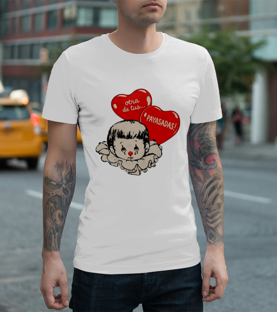 Otra De Tus Payasadas Sad Clown Heart Balloons T-Shirt