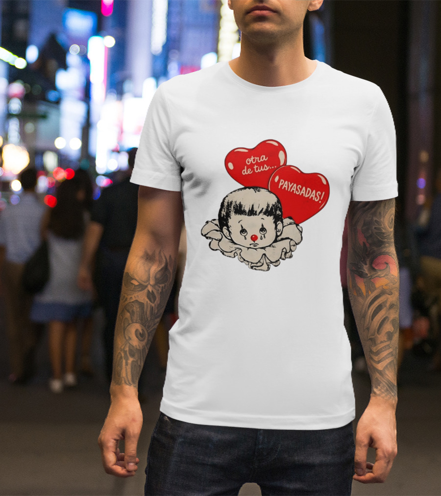 Otra De Tus Payasadas Sad Clown Heart Balloons T-Shirt