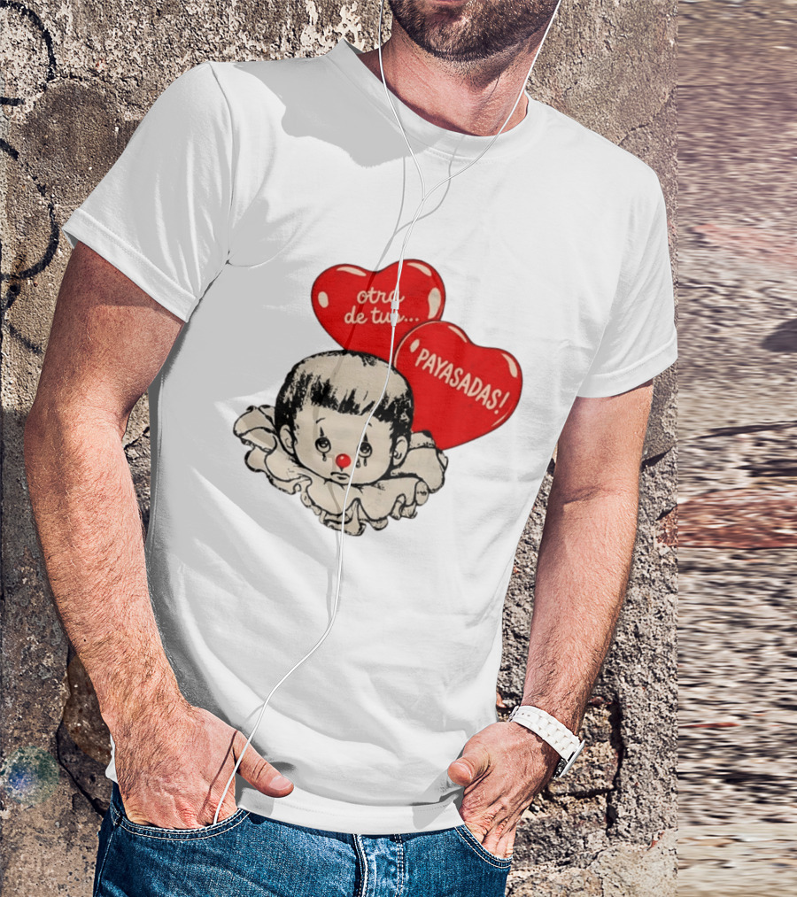 Otra De Tus Payasadas Sad Clown Heart Balloons T-Shirt